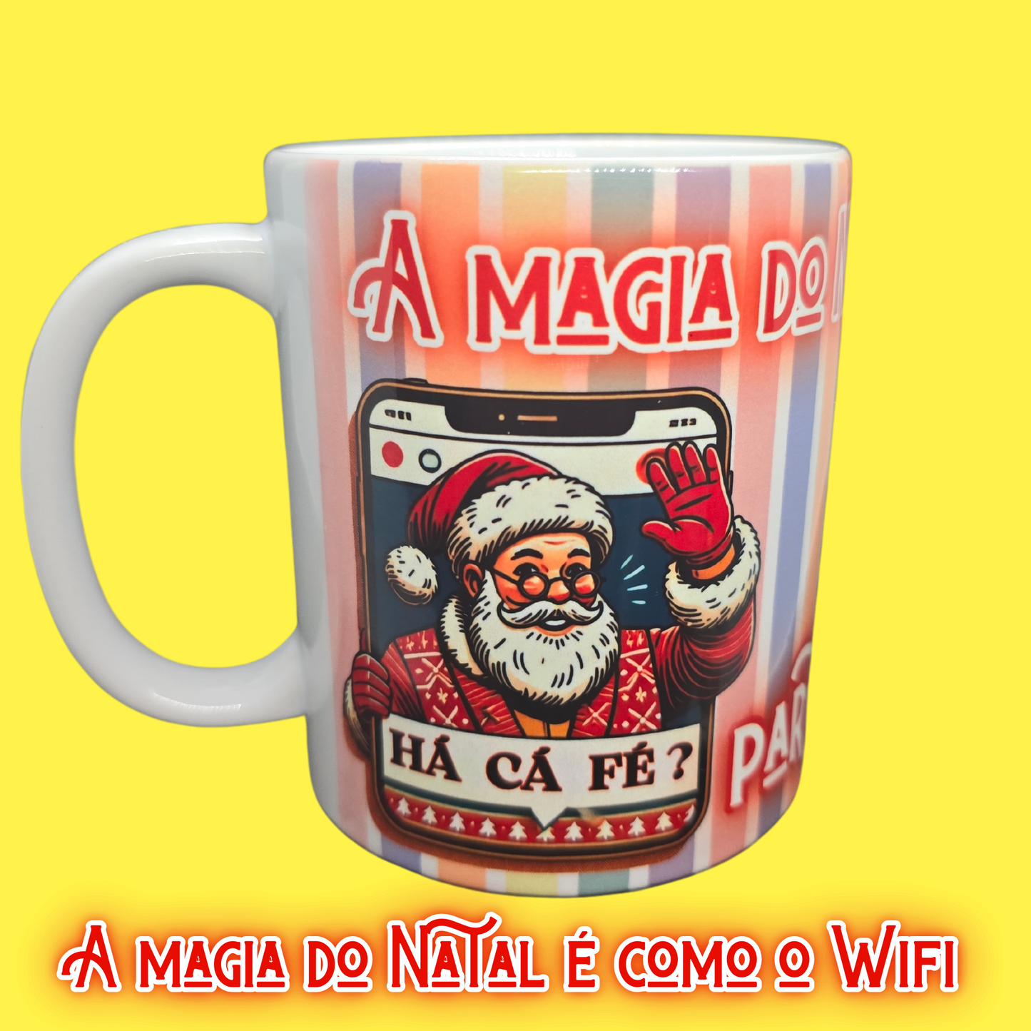 CANECA NATAL - A Magia do Natal é como o Wifi!